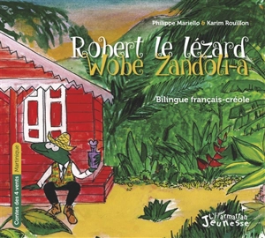 Robert le lézard. Wobè zandoli-a - Philippe Mariello