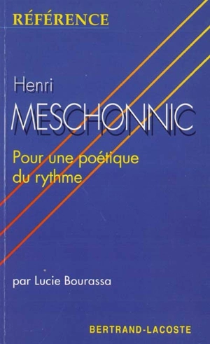 Henri Meschonnic : pour une poétique du rythme - Lucie Bourassa