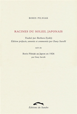 Racines du soleil japonais. Boris Pilniak au Japon en 1926 - Boris Andreevitch Pilniak