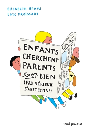 Enfants cherchent parents trop bien (pas sérieux s'abstenir !) - Elisabeth Brami