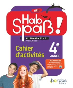 Hab Spass ! Neu, allemand A2-B1 : cahier d'activités : 4e année, programme 2016 - Laetitia Bally