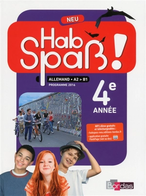 Hab Spass ! Neu, allemand, A2-B1, 4e année : programme 2016 - Laetitia Bally