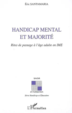 Handicap mental et majorité : rites de passage à l'âge adulte en IME - Eric Santamaria