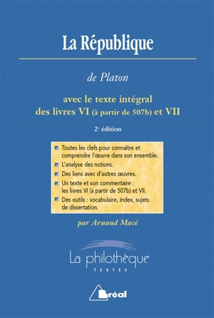 La République, Platon : avec le texte intégral des livres VI (à partir de 507b) et VII - Arnaud Macé