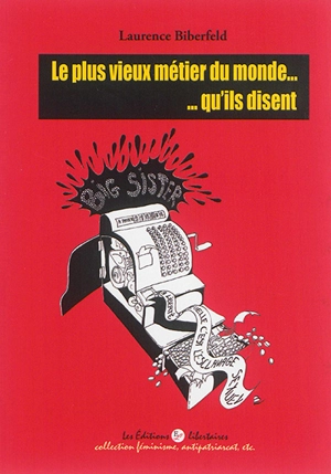 Le plus vieux métier du monde... qu'ils disent - Laurence Biberfeld