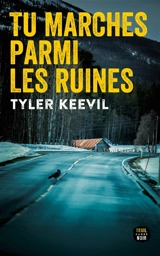 Tu marches parmi les ruines - Tyler Keevil