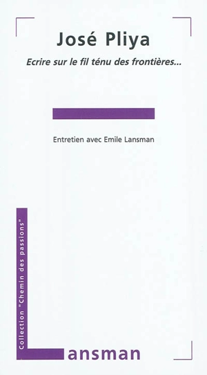 Ecrire sur le fil ténu des frontières... : entretien avec Émile Lansman - José Pliya