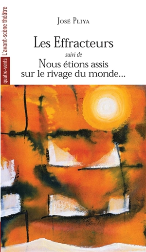 Les effracteurs. Nous étions assis sur le rivage du monde - José Pliya