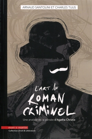 L'art du roman criminel : une analyse de la pensée d'Agatha Christie - Arnaud Santolini