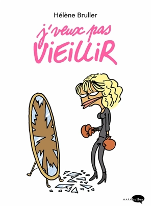 J'veux pas vieillir - Hélène Bruller