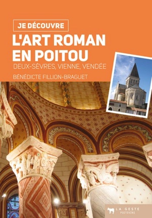 L'art roman en Poitou : Deux-Sèvres, Vienne, Vendée - Bénédicte Fillion-Braguet