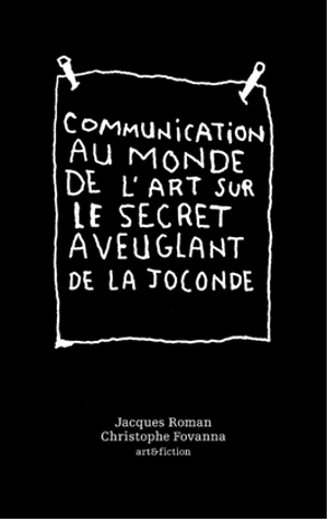 Communication au monde de l'art sur le secret aveuglant de la Joconde - Jacques Roman