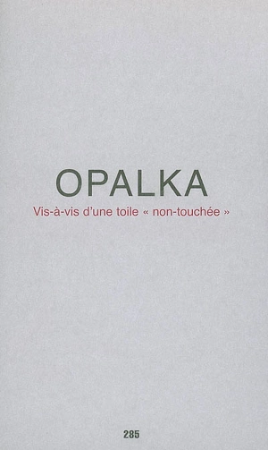 Vis-à-vis d'une toile non-touchée - Roman Opalka