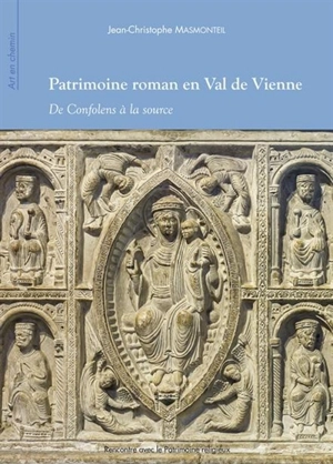 Patrimoine roman en Val de Vienne : de Confolens à la source - Jean-Christophe Masmonteil