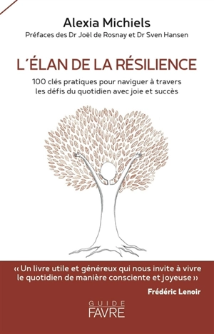 L'élan de la résilience : 100 clés pratiques pour naviguer à travers les défis du quotidien avec joie et succès - Alexia Michiels