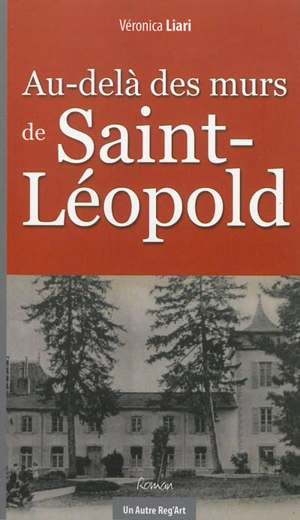 Au-delà des murs de Saint-Léopold - Véronique Liari