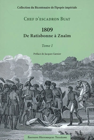 1809 : de Ratisbonne à Znaïm - Edmond Buat