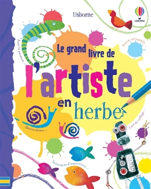 Le grand livre de l'artiste en herbe - Fiona Watt