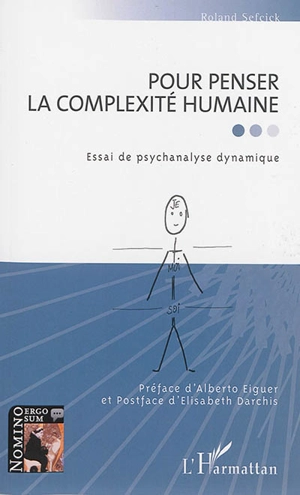 Pour penser la complexité humaine : essai de psychanalyse dynamique - Roland Sefcick