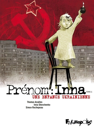 Prénom : Inna. Vol. 1. Une enfance ukrainienne - Simon Rochepeau