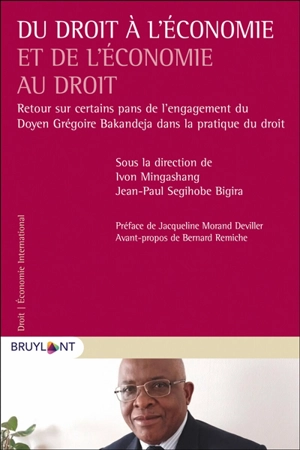 Du droit à l'économie et de l'économie au droit : retour sur certains pans de l'engagement du doyen Grégoire Bakandeja dans la pratique du droit