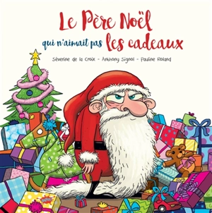 Le Père Noël qui n'aimait pas les cadeaux - Séverine de La Croix