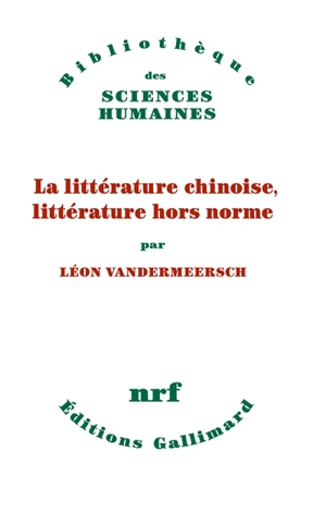 La littérature chinoise, littérature hors norme - Léon Vandermeersch