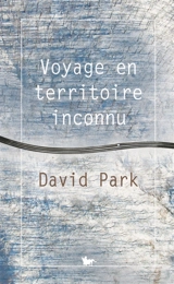 Voyage en territoire inconnu - David Park