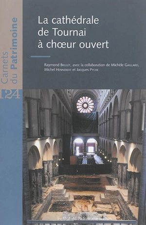 La cathédrale de Tournai à choeur ouvert - Raymond Brulet