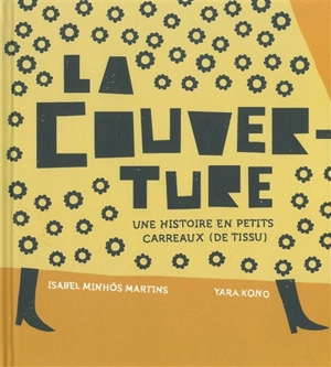 La couverture : une histoire en petits carreaux (de tissu) - Isabel Minhos Martins