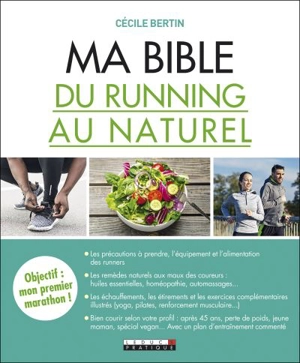 Ma bible du running au naturel : objectif : mon premier marathon ! - Cécile Bertin