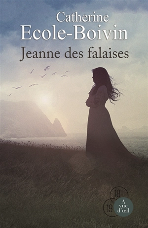 Jeanne des falaises - Catherine Ecole-Boivin