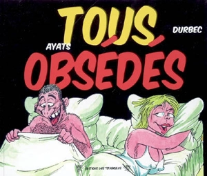 Tous obsédés - Alain Durbec