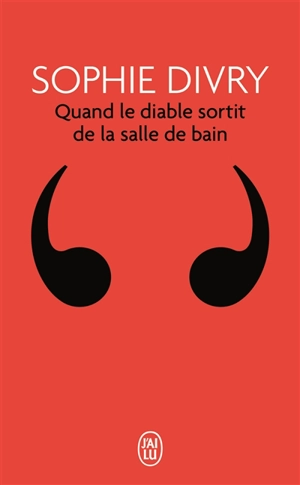 Quand le diable sortit de la salle de bain - Sophie Divry