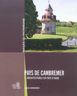 Pays de Cambremer. Vol. 1. Architectures en Pays d'Auge : Basse-Normandie - Basse-Normandie. Direction de l'Inventaire général du patrimoine culturel