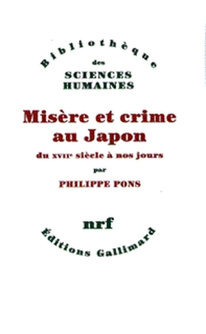 Misère et crime au Japon du XVIIe siècle à nos jours - Philippe Pons