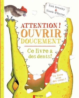 Attention ! ouvrir doucement : ce livre a des dents ! - Nick Bromley