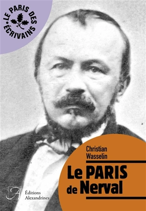 Le Paris de Nerval - Christian Wasselin