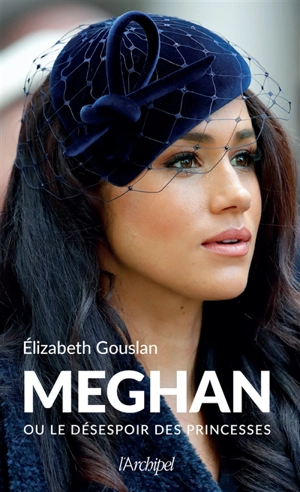 Meghan ou Le désespoir des princesses - Elizabeth Gouslan