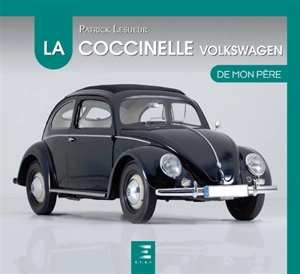 La Coccinelle VW de mon père - Patrick Lesueur