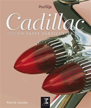 Cadillac : un faste particulier - Patrick Lesueur