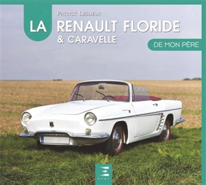 La Renault Floride & Caravelle de mon père - Patrick Lesueur