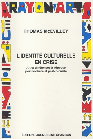 L'identité culturelle en crise : art et différences à l'époque postmoderne et postcoloniale - Thomas McEvilley