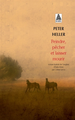 Peindre, pêcher et laisser mourir - Peter Heller