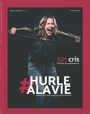 #Hurleàlavie : 521 cris à la face du confinement