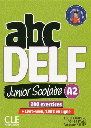 Abc DELF, A2 junior scolaire : 200 exercices, avec le coach - Lucile Chapiro