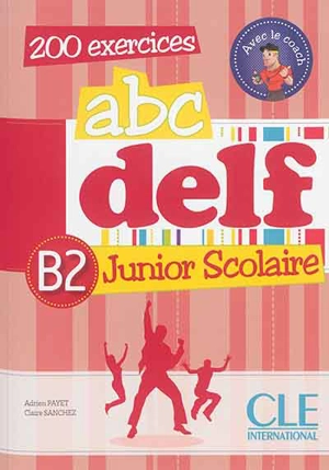 Abc DELF, B2 junior scolaire : 200 exercices, avec le coach - Adrien Payet