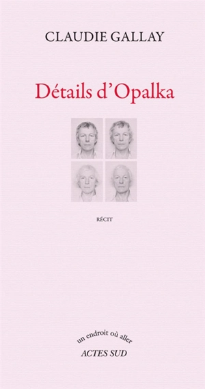 Détails d'Opalka : récit - Claudie Gallay