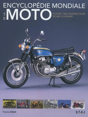 Encyclopédie mondiale de la moto : plus de 1.000 constructeurs de ABC à Zundapp - Francis Dréer