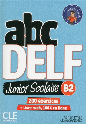 Abc DELF : B2 junior scolaire : 200 exercices - Adrien Payet